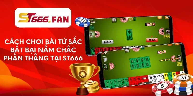 cach-choi-bai-tu-sac-bat-bai-nam-chac-phan-thang-tai-st666