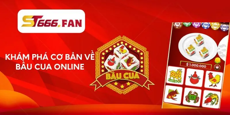 kham-pha-co-ban-ve-bau-cua-online