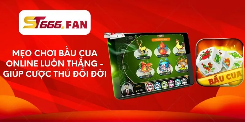 meo-choi-bau-cua-online-luon-thang-giup-cuoc-thu-doi-doi