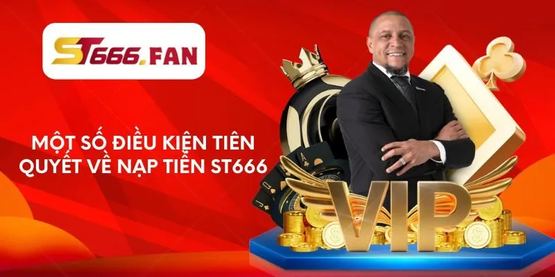Một số điều kiện tiên quyết về nạp tiền ST666