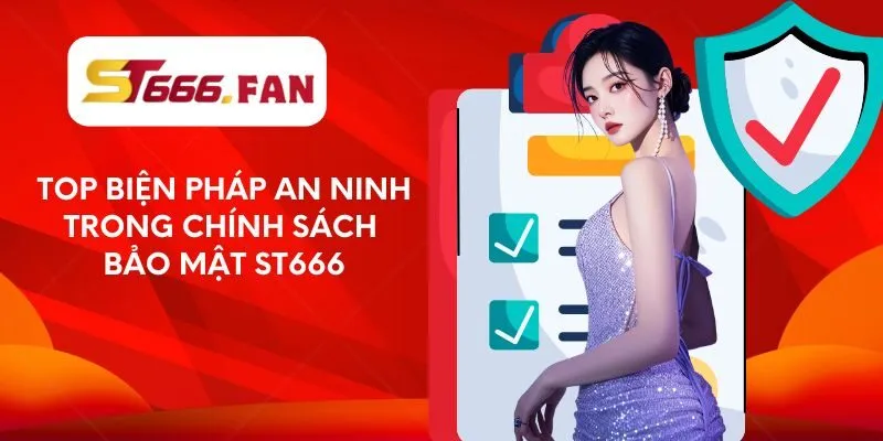 Top biện pháp an ninh trong chính sách bảo mật ST666