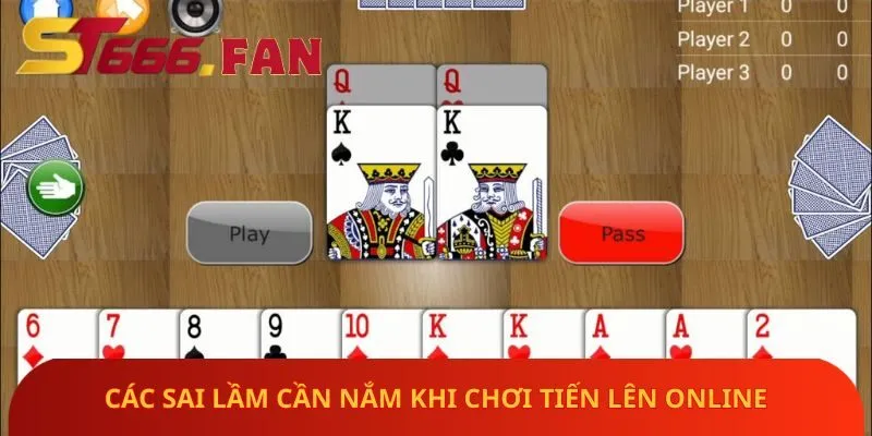 cac-sai-lam-can-nam-khi-choi-tien-len-online